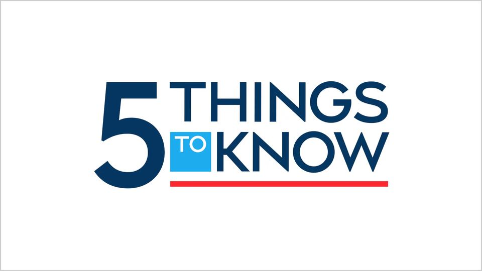Five things you need to know for April 24, 2025